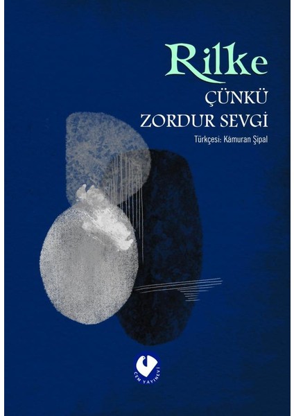 Çünkü Zordur Sevgi - Rainer Maria Rilke