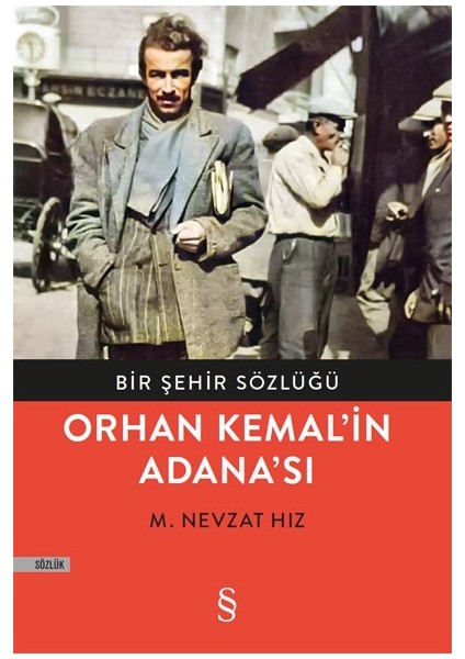 Orhan Kemal'in Adanası - Bir Şehir Sözlüğü - M. Nevzat Hız