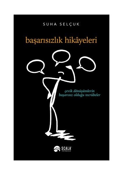 Başarısızlık Hikâyeleri Çevik Dönüşümlerin Başarısız Olduğu Tecrübeler - Süha Selçuk