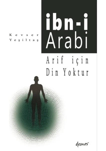 Arif İçin Din Yoktur İbn-i Arabi - Kevser Yeşiltaş