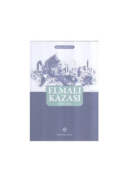 Elmalı Kazası (1839-1914) - Hatice Durgun