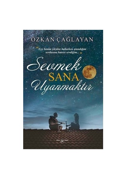 Sevmek Sana Uyanmaktır - Özkan Çağlayan