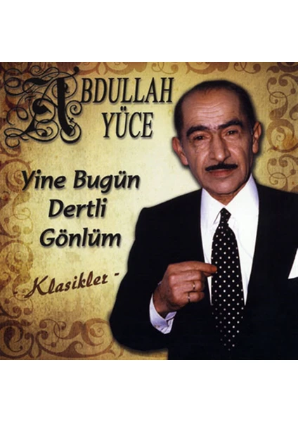 Abdullah Yüce-Yine Bugün Dertli Gönlüm - CD