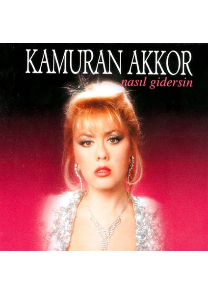 Kamuran Akkor-Nasıl Gidersin - CD