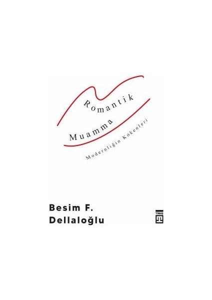 Romantik Muamma & Modernliğin Kökenleri - Besim F. Dellaloğlu