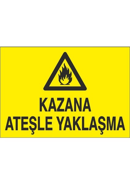 Kazana Ateşle Yaklaşma Ikaz Levhası