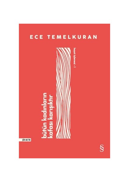 Bütün Kadınların Kafası Karışıktır - Ece Temelkuran