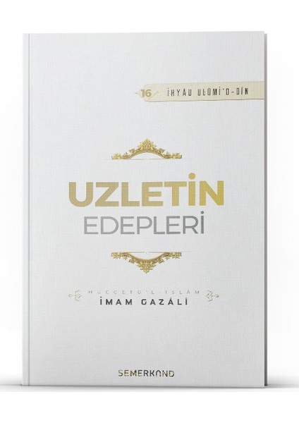 Uzletin Edepleri - İmam-ı Gazali