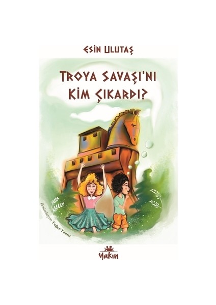 Troya Savaşı’nı Kim Çıkardı? - Esin Ulutaş