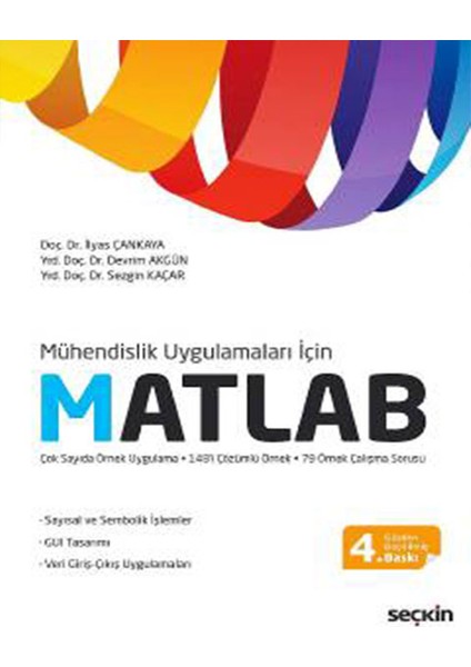 Mühendislik Uygulamaları Için Matlab Sayısal ve Sembolik Işlemler – Guı Tasarımı Veri Giriş–çıkış Uygulamaları - Ilyas Çankaya - Devrim Akgün - Sezgin Kaçar