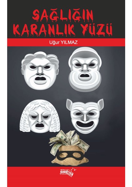 Sağlığın Karanlık Yüzü - Uğur Yılmaz