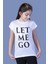 Kız Çocuk Let Me Go Baskılı T-Shirt 1