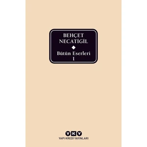 Bütün Eserleri 1.Cilt - Behçet Necatigil