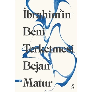 Ibrahim'in Beni Terketmesi - Bejan Matur