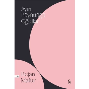 Ayın Büyüttüğü Oğullar - Bejan Matur
