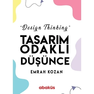 Tasarım Odaklı Düşünce - Design Thinking - Emrah Kozan