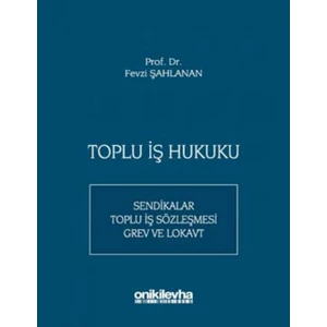 Toplu Iş Hukuku - Fevzi Şahlanan