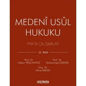 Medeni Usul Hukuku Pratik Çalışmalar - Hakan Pekcanıtez - Muhammet Özekes - Mine Akkan