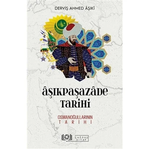 Aşıkpaşazade Tarihi - Osmanoğullarının Tarihi - Derviş Ahmed Aşıki