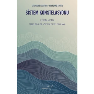 Sistem Konstelasyonu Eğitim Kitabı Temel Bilgiler, Yöntemler ve Uygulama - Stephanie Hartung