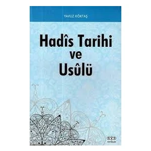 Hadis Tarihi ve Usulü - Yavuz Köktaş