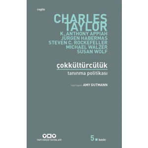 Çokkültürcülük: Tanınma Politikası - Charles Taylor