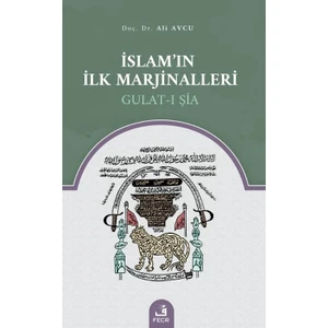 Islam’ın Ilk Marjinalleri Gulat-I Şia - Ali Avcu