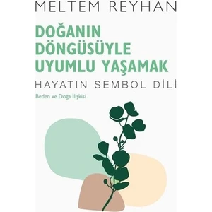 Doğanın Döngüsüyle Uyumlu Yaşamak - Meltem Reyhan