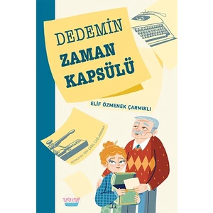 Dedemin Zaman Kapsülü -  Elif Özmenek Çarmıklı