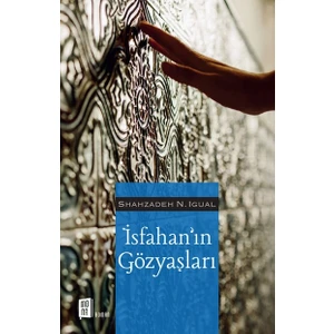 Isfahan’ın Gözyaşları - Shahzadeh N. Igual