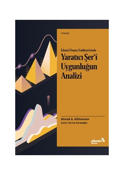 İslami Finans Endüstrisinde Yaratıcı Şer’i Uygunluğun Analizi - Ahmad A. Alkhamees