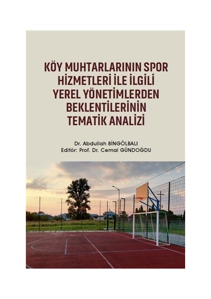 Köy Muhtarlarının Spor Hizmetleri ile Ilgili Yerel Yönetimlerden Beklentilerinin Tematik Analizi - Abdullah Bingölbalı