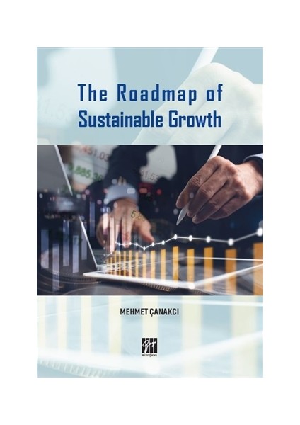 The Roadmap Of Sustainable Growth - Mehmet Çanakçı