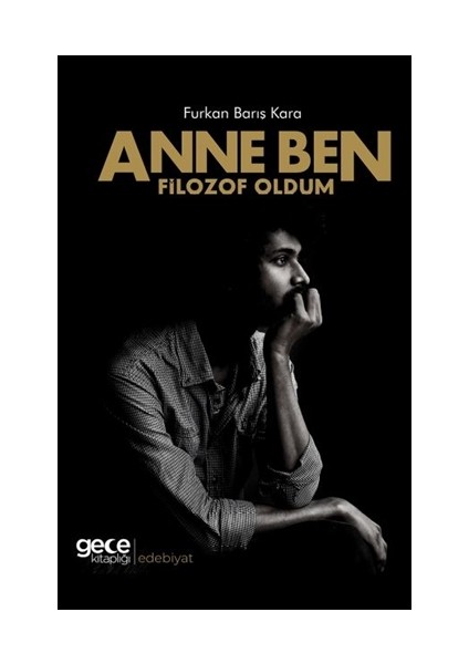 Anne Ben Filozof Oldum - Furkan Barış Kara