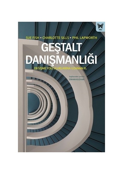 Geştalt Danışmanlığı: Değişme Yolculuklarına Uzanan El | Charlotte Sills - Sue Fish - Phil Lapworth