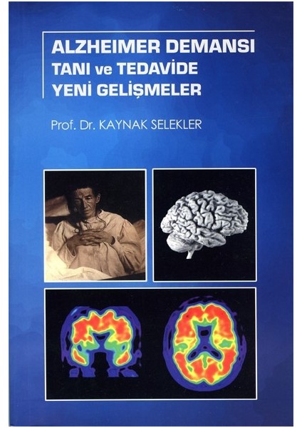 Alzheimer Demansı Tanı ve Tedavide Yeni Gelişmeler - Prof. Dr. Kaynak Selekler