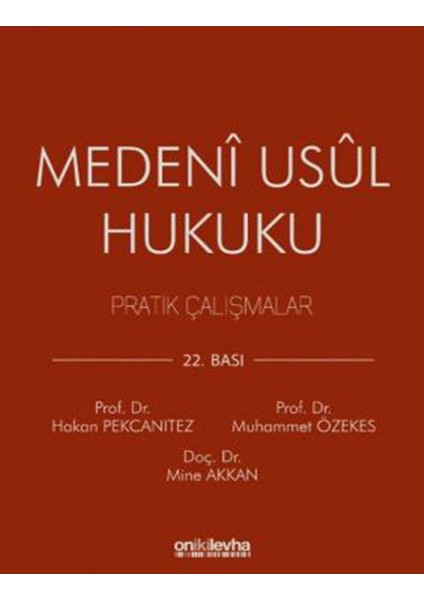 Medeni Usul Hukuku Pratik Çalışmalar - Hakan Pekcanıtez - Muhammet Özekes - Mine Akkan