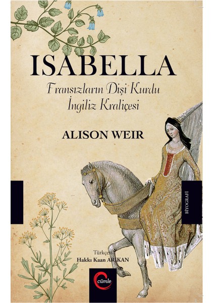 Isabella 'Fransızların Dişi Kurdu Ingiliz Kraliçesi' - Alison Weir