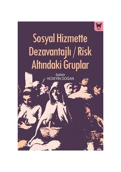 Sosyal Hizmette Dezavantajlı/Risk Altındaki Gruplar - Hüseyin Doğan