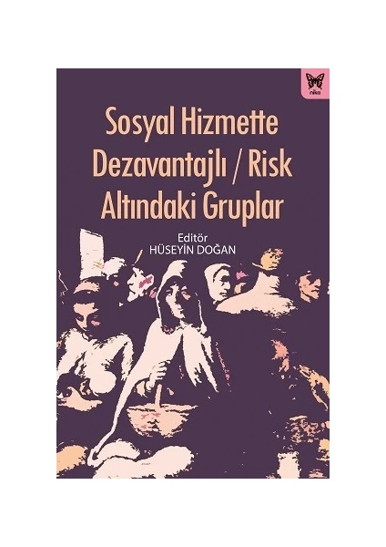 Sosyal Hizmette Dezavantajlı/Risk Altındaki Gruplar - Hüseyin Doğan