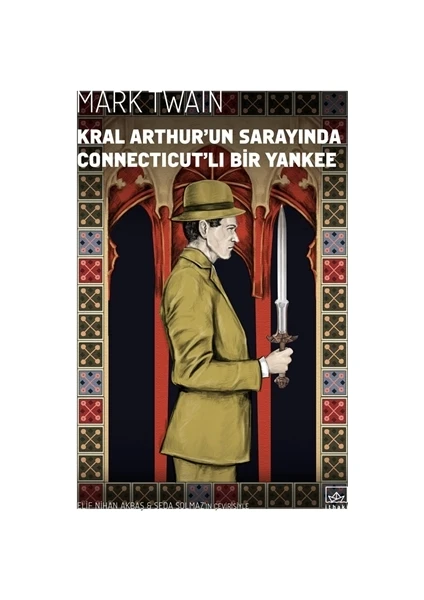 Kral Arthur’un Sarayında Connecticut’lı Bir Yankee - Mark Twain