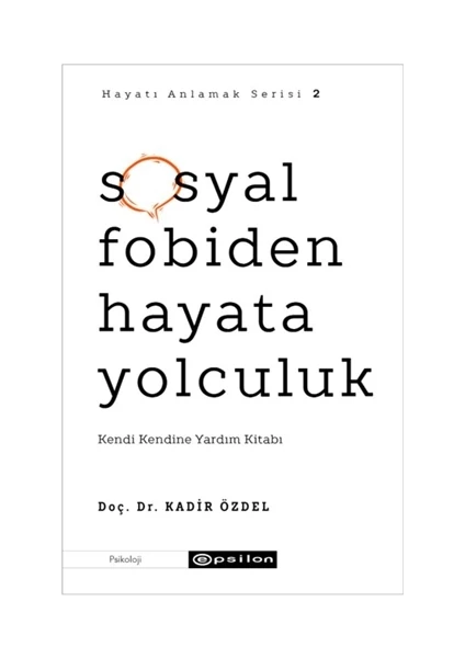 Sosyal Fobiden Hayata Yolculuk - Hayatı Anlamak Serisi 2 - Kadir Özdel