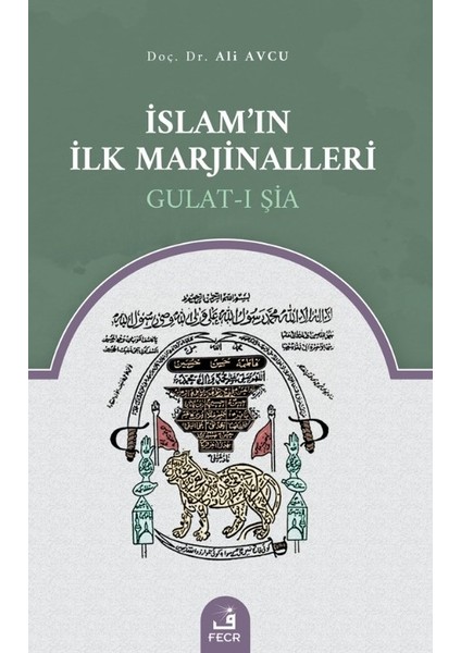 Islam’ın Ilk Marjinalleri Gulat-I Şia - Ali Avcu