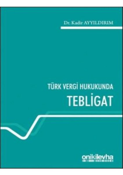 Türk Vergi Hukukunda Tebligat - Kadir Ayyıldırım