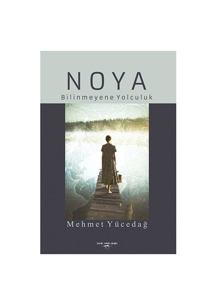Noya - Bilinmeyene Yolculuk - Mehmet Yücedağ