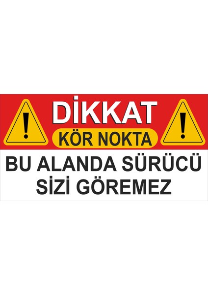 Dikkat Kör Nokta. Bu Alanda Sürücü Sizi Göremez Uyarı Etiketi