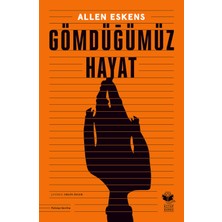 Gömdüğümüz Hayat - Allen Eskens