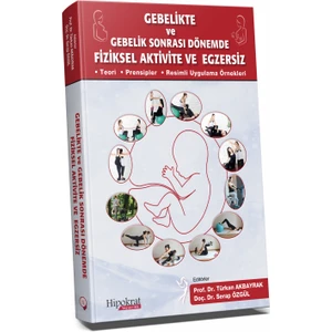 Gebelikte ve Gebelik Sonrası Dönemde Fiziksel Aktivite ve Egzersiz - Türkan Akbayrak - Serap Özgül