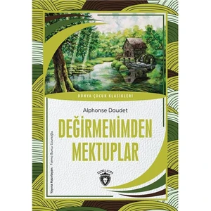 Değirmenimden Mektuplar Dünya Çocuk Klasikleri (7-12 Yaş) - Alphonse Daudet