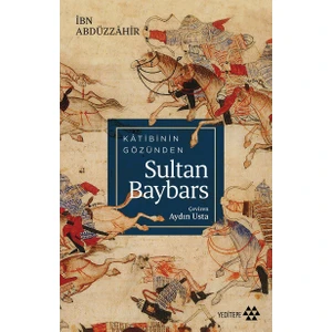 Katibin Gözünden Sultan Baybars - Ibn Abdüzzahir
